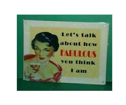 Vintage Retro Lets Talk About How Fabulous You Think I Am Plaque Sign